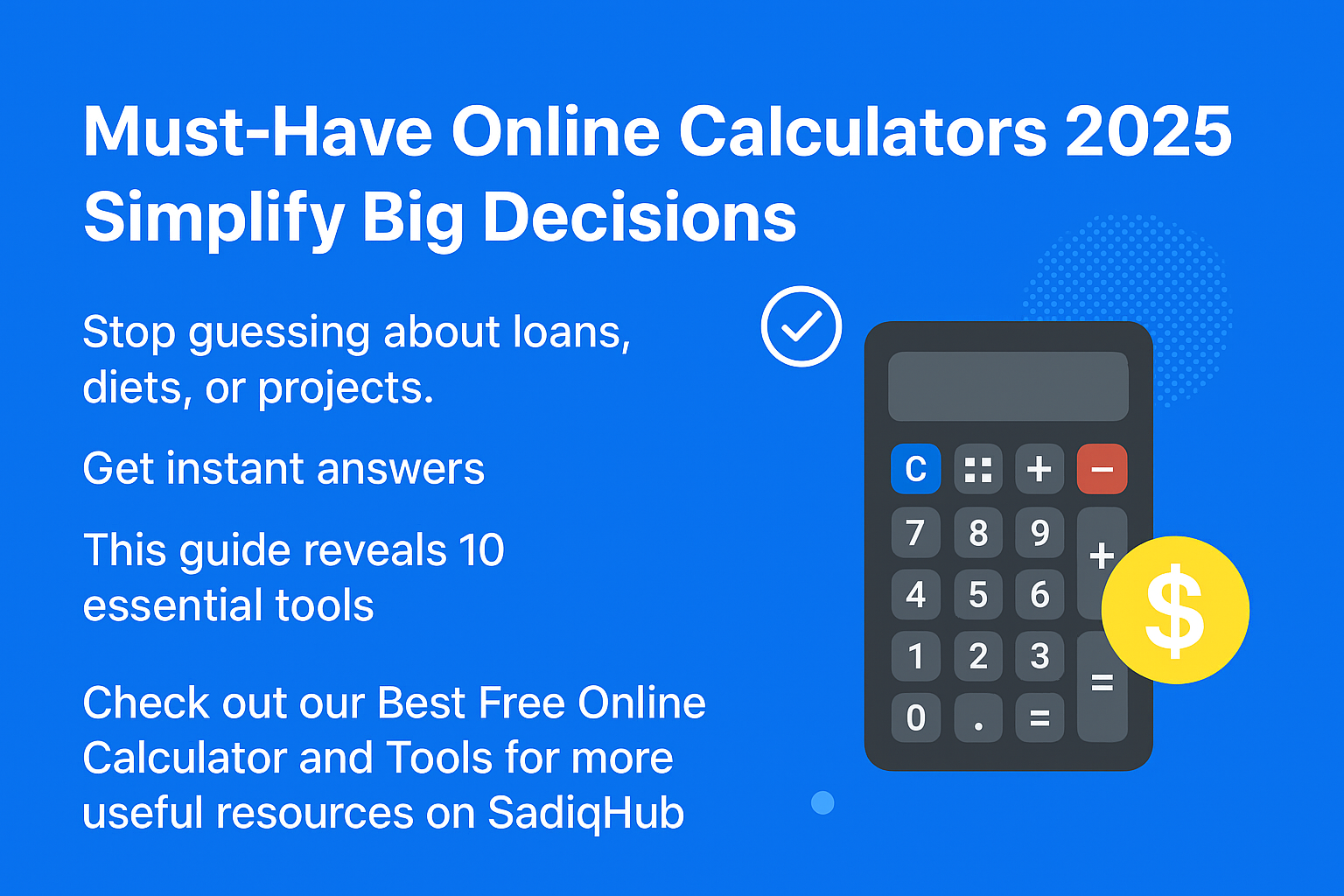 Must-have online calculators 2025 for loans, diets, and project planning – SadiqHub guide